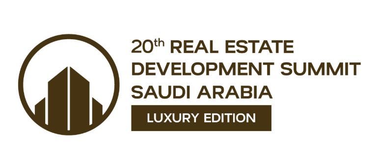 20th Real Estate Development Summit – Saudi Arabia | Luxury Edition 